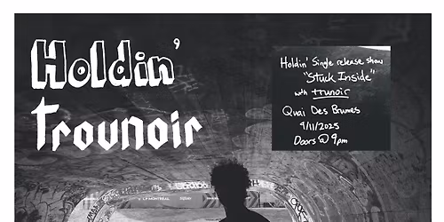 Holdin' Single Release Show with TrouNoir