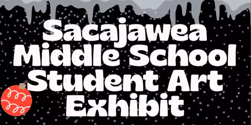 Sacajawea Middle School Student Art Exhibit