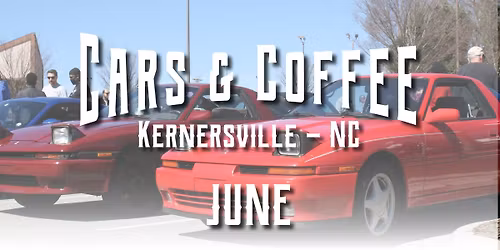 June, 2026 Cars & Coffee - Kernersville, NC