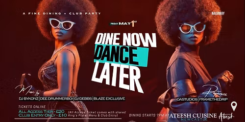 DINE NOW DANCE LATER