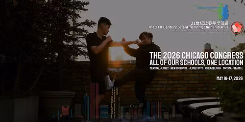 21st Century Scientific Wing Chun | Inaugural Chicago Congress 2026