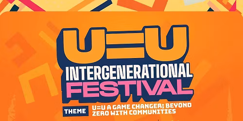 U=U Intergenerational Festival 2026: Beyond Zero with Communities
