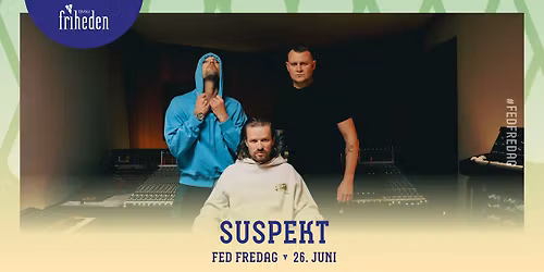 Fed Fredag | Suspekt | 26. juni | kl. 20:00