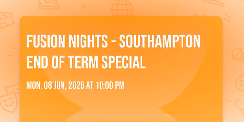 Fusion Nights - Southampton End of Term Special 