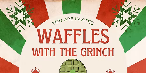 Waffles With The Grinch NOV 29th