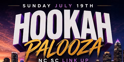 Hookah palooza day party! SC NC link up