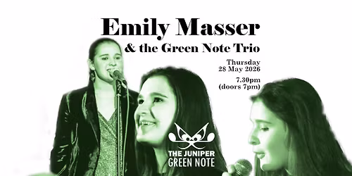 Emily Masser with the Juniper Green Note Trio (half tickets gone already)