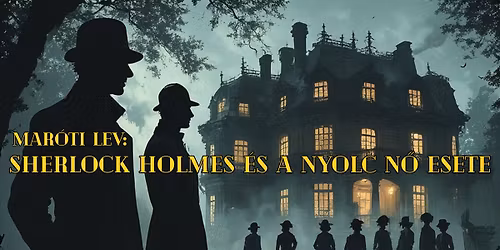 Sziluett Sz\u00ednh\u00e1z: Mar\u00f3ti Lev - Sherlock Holmes \u00e9s a Nyolc n\u0151 esete