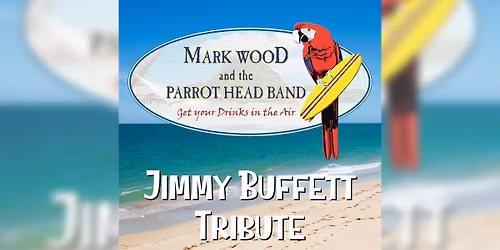 MARK WOOD AND THE PARROT HEAD BAND | Jimmy Buffet Tribute \u2014 Campus JAX Newport Beach