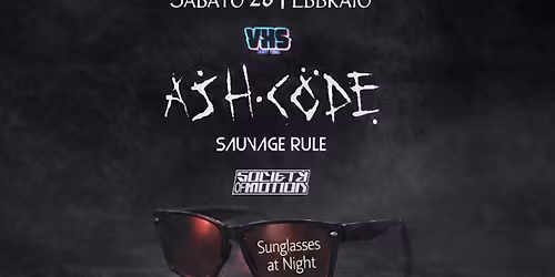 Sunglasses at Night: ASH CODE + Sauvage Rule + Society of Motion \/\/ Dark & Goth Party