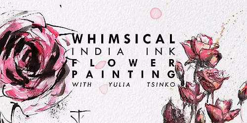 Whimsical India Ink Flower Painting Workshop