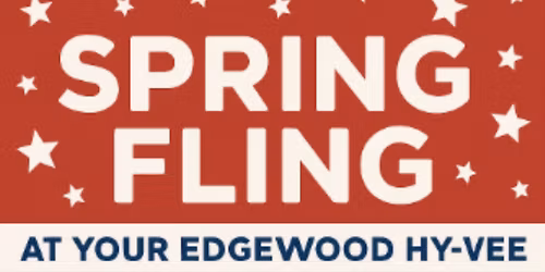 Spring Fling at your Edgewood Road Hy-Vee!