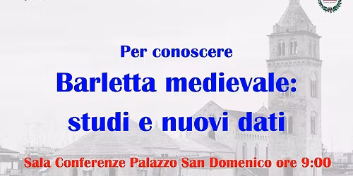 Per conoscere Barletta medioevale: studi e nuovi dati
