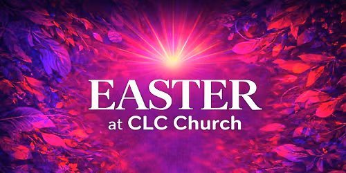 EASTER at CLC Church 