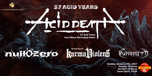 37 Acid Years: ACID DEATH (Live Album Recording Show)\/NULL'O'ZERO\/KARMA VIOLENS\/GUNSMITH @Kyttaro