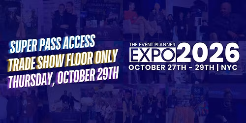 The Event Planner Expo SuperPass - 3PM ACCESS Trade Show Floor Only