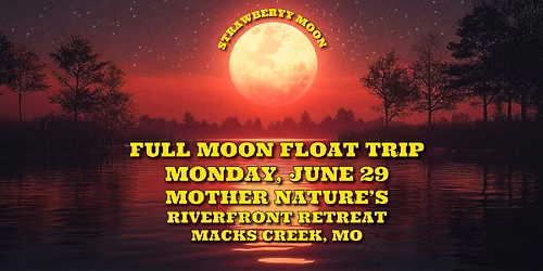 JUNE 29 FULL MOON FLOAT TRIP