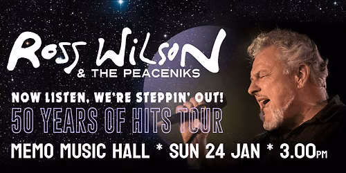 Ross Wilson & The Peaceniks: Now Listen! We\u2019re Steppin\u2019 Out! - 50 Years Of Hits Tour