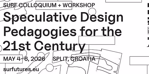 SUrF Colloquium + Workshop: Speculative Design Pedagogies for the 21\u02e2\u1d57 Century
