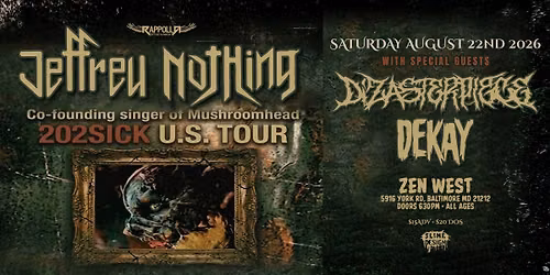 Jeffrey Nothing  (Original Voice & Co-Founder of Mushroomhead) W\/ Dizasterpiece | Dekay