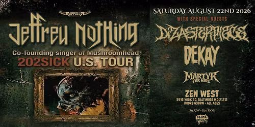 Jeffrey Nothing (Formerly Of Mushroomhead) W\/ Dizasterpiece | Dekay | Martyr For Hire