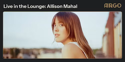 Live in the Lounge w\/ Allison Mahal (Free)