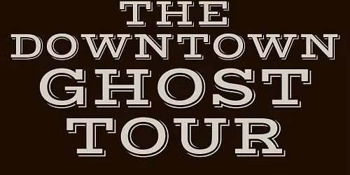 The Downtown Ghost Tour - 21+