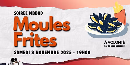 Soir\u00e9e Moules\/Frites \u00e0 volont\u00e9 !