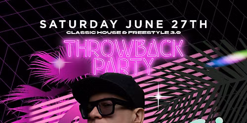 THROWBACK PARTY \u2013 Classic House & Freestyle 3.0