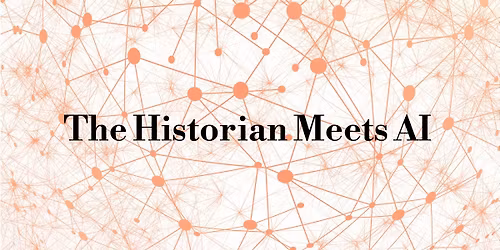 Lecture of Holly Case: The Historian Meets AI