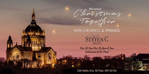 9th Annual Christmas Together with Steven C & Friends - 7PM, Fri, 12\/19