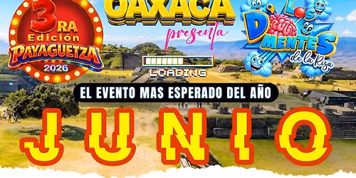 Payaguetza 3era edición 2026 — Oaxaca de Juarez, Oax.