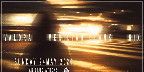 Valdra \/ Meridian Blank \/ Nix live @ AN Club