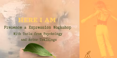 HERE I AM - Presence and Expression Workshop