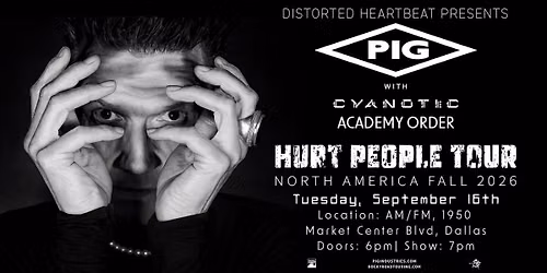 <PIG> w\/ Cyanotic & Academy Order at AM\/FM