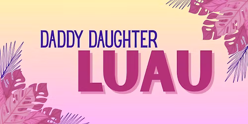 Daddy Daughter Luau