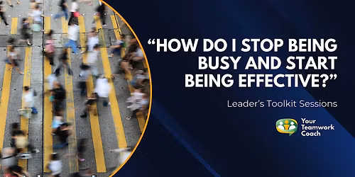 How Do I Stop Being Busy and Start Being Effective?