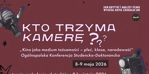 \u201eKto trzyma kamer\u0119? Kino jako medium to\u017csamo\u015bci\u201d Og\u00f3lnopolska Konferencja Studencko-Doktorancka