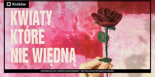 Kwiaty, kt\u00f3re nie wi\u0119dn\u0105 \u2013 warsztaty florystyki koralikowej