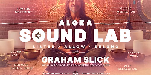 Aloka \u2014 Sound Lab w. Graham Slick, A Nervous System Sound Bath Journey