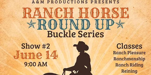 Ranch Horse Round Up Buckle Series Clinic and Show #2