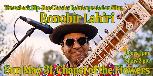 Ronobir Lahiri at The Chapel of The Flowers - Throwback Hip-Hop Classics Reinterpreted on Sitar