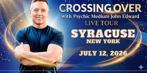 Crossing Over with Psychic Medium John Edward live in Syracuse, NY