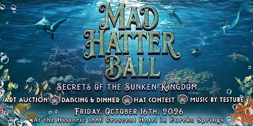 24th Annual Mad Hatter Ball, "Secrets of the Sunken Kingdom"