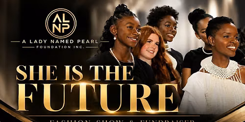 She Is The Future Fashion Show and Fundraiser