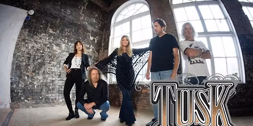 TUSK: The Classic Tribute to Fleetwood Mac