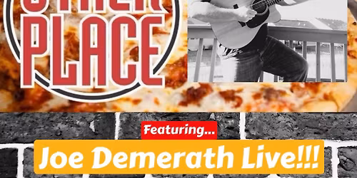 The Other Place Proudly Presents Joe Demerath Live!!