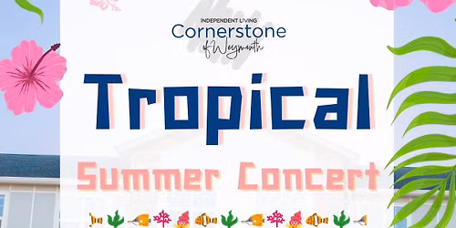 \ud83c\udf34 Tropical Summer Concert at Cornerstone of Weymouth \ud83c\udf34