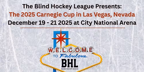 The Blind Hockey League Presents the 2025 Carnegie Cup in Las Vegas