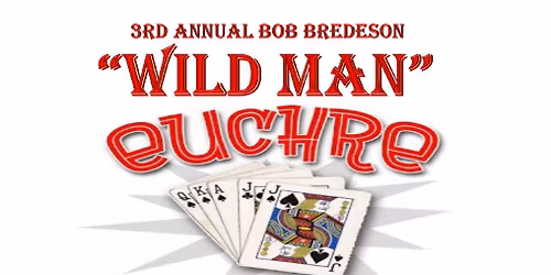 3rd Annual WILD MAN Euchre Tournament